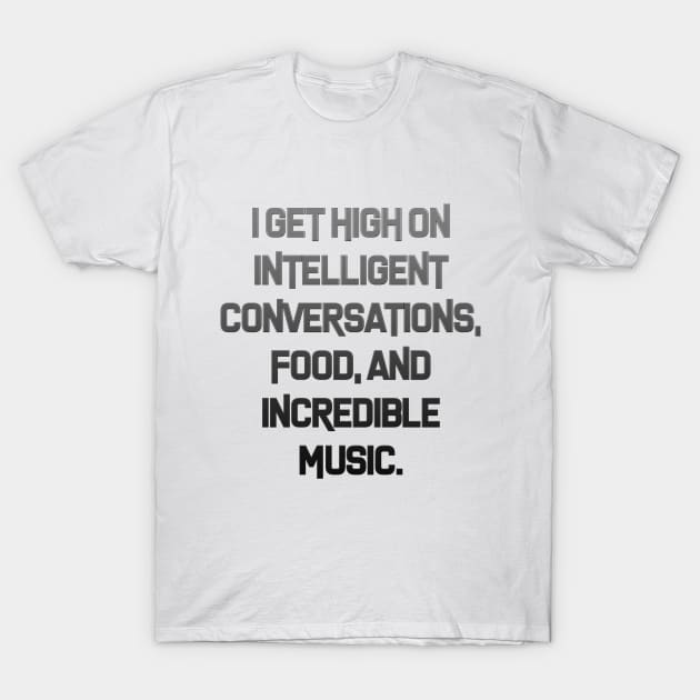 I GET HIGH T-Shirt by YellowMadCat